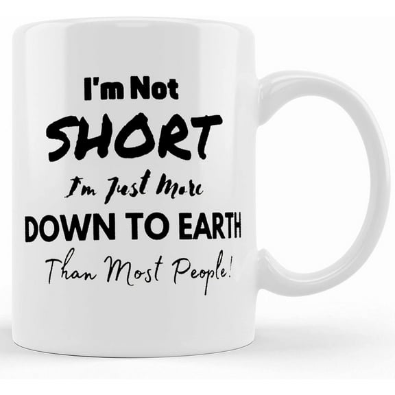 I'm Not Short Mug, Funny Coffee Mug, Sarcastic Coffee Mug, Rude Mug, Funny Gift, Gift For Coworker, Funny Mugs, Mugs With Quotes,, Ceramic Novelty Coffee Mug, Tea Cup, Gift Present For B
