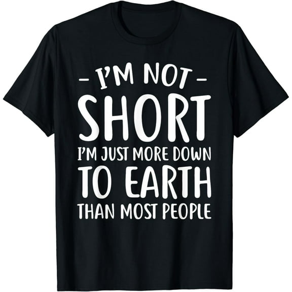 Short People Gifts Funny I'm Not Short T-Shirt100% cotton