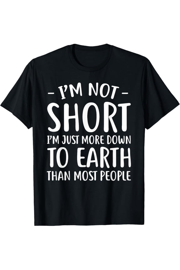 Short People Gifts Funny I'm Not Small T-Shirt