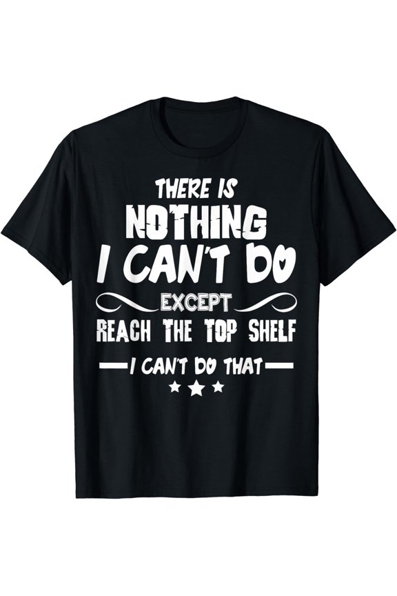 Short People Reach Top Shelf Reach The Top Shelf T-Shirt