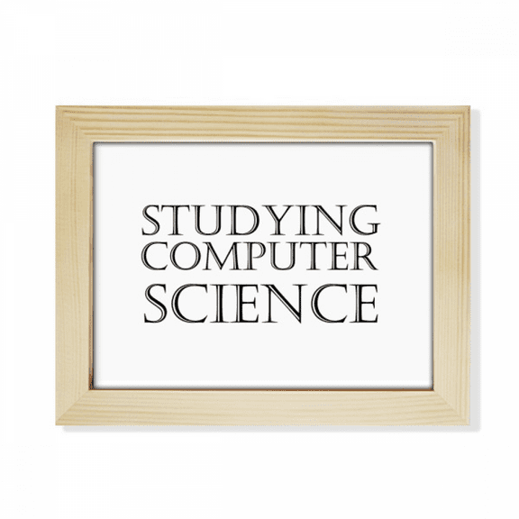Short Phrase Studying Computer Science Desktop Photo Frame Picture Art Decoration Painting 6x8 inch