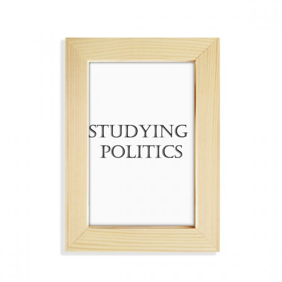 Short Phrase Studying Politics Desktop Display Photo Frame Picture Art Painting 5x7 inch