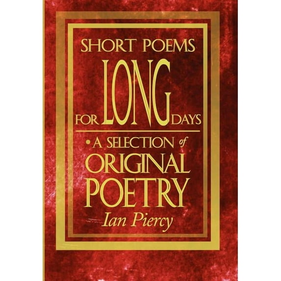 Short Poems for Long Days : A Selection of Original Poetry