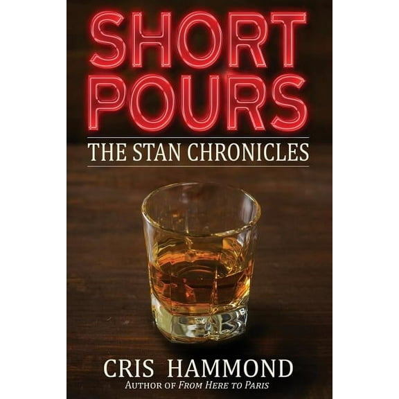 Short Pours: The Stan Chronicles (Paperback) by Cris Hammond