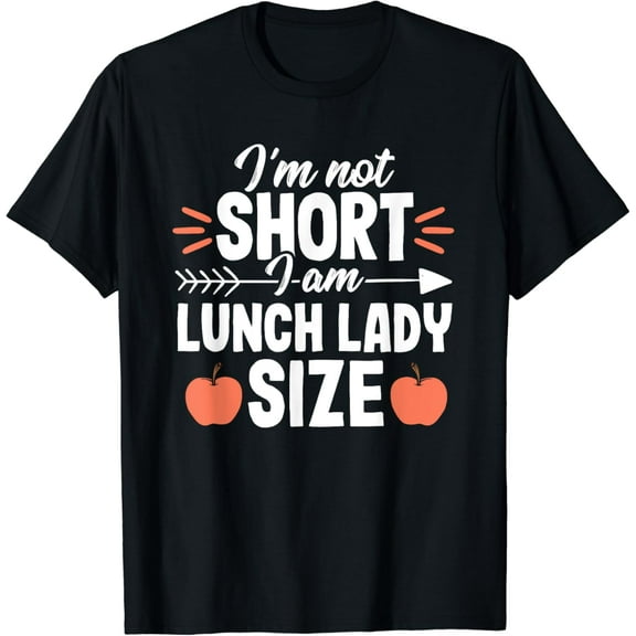 Short Quote School Lunch Lady Cafeteria Worker Women Tee T-Shirt