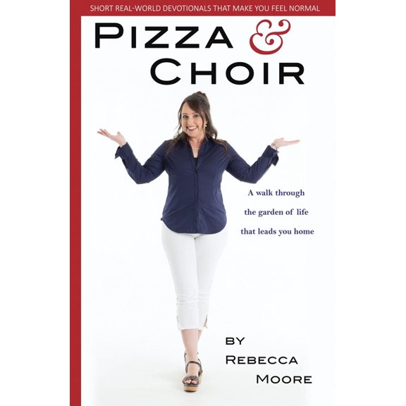 Short Real-World Devotionals That Make Y Pizza and Choir: A walk through the garden of life that leads you home., Book 2, (Paperback)