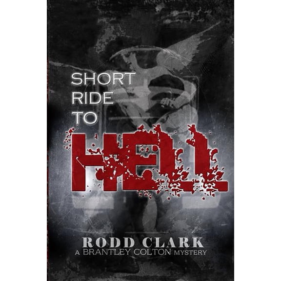 Another Brantley Colton Mystery: Short Ride to Hell: A Brantley Colton Mystery (Paperback)