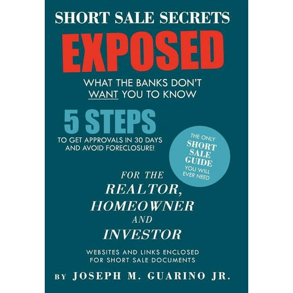 Short Sale Secrets Exposed : What the Banks Don't Want You to Know (Hardcover)