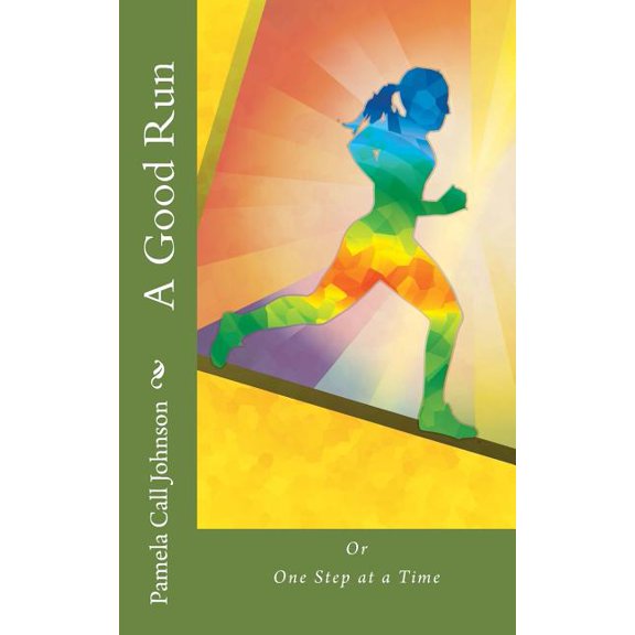 Short, Short, Inspirational Stories: A Good Run : or, One Step at a Time (Series #1) (Paperback)