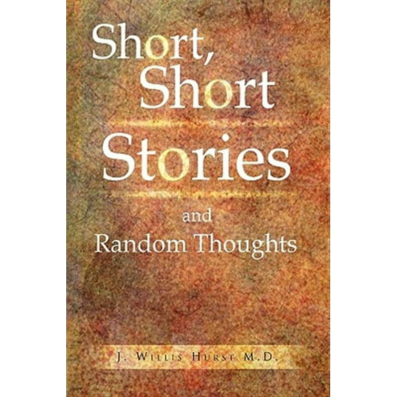 Short, Short Stories and Random Thoughts