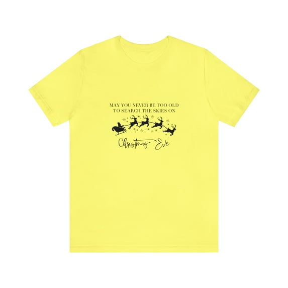 Short Sleeve Tee May You Never Be Too Old To Search A Sky On Christmas Eve