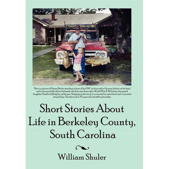 Short Stories about Life in Berkeley County South Carolina (Hardcover) by William Shuler