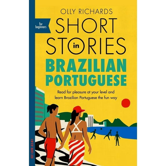 Short Stories in Brazilian Portuguese for Beginners: Read for Pleasure at Your Level, Expand Your Vocabulary and Learn B, (Paperback)