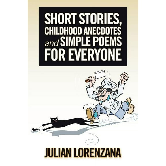 Short Stories, Childhood Anecdotes and Simple Poems for Everyone