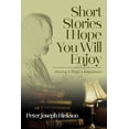 thumbnail image 1 of Short Stories I Hope You Will Enjoy: Amusing, Tragic, Educational, (Paperback), 1 of 1