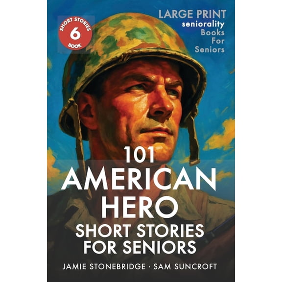 Short Stories for Seniors 101 American Hero Short Stories for Seniors: Large Print easy to read book for Seniors with Dementia, Alzheimer's or mem, (Paperback)