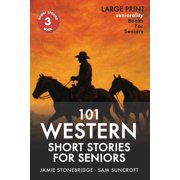 Short Stories for Seniors 101 Western Short Stories For Seniors Large Print easy to read book for Seniors with Dementia, Alzheimers or memory is, Paperback
