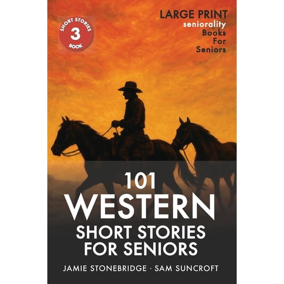 Short Stories for Seniors 101 Western Short Stories For Seniors: Large Print easy to read book for Seniors with Dementia, Alzheimer's or memo, (Paperback)