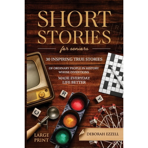 Short Stories for Seniors Short Stories for Seniors: 30 Inspiring True Stories of Ordinary People in History Whose Inventions Made Everyday Life B, Book 2, (Paperback)