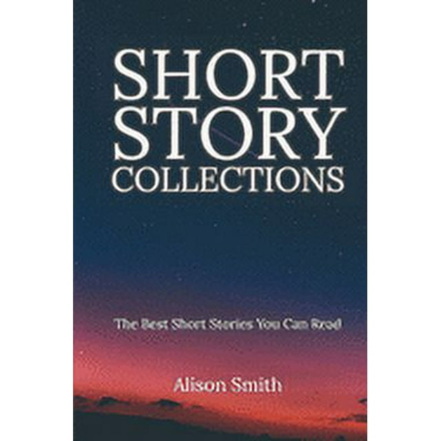 Short Stories Short Stories SHORT STORY COLLECTIONS Great Short