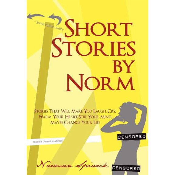 Short Stories by Norm: Stories That Will Make You Laugh, Cry, Warm Your Heart, Stir Your Mind, Maybe Change Your Life (Hardcover)