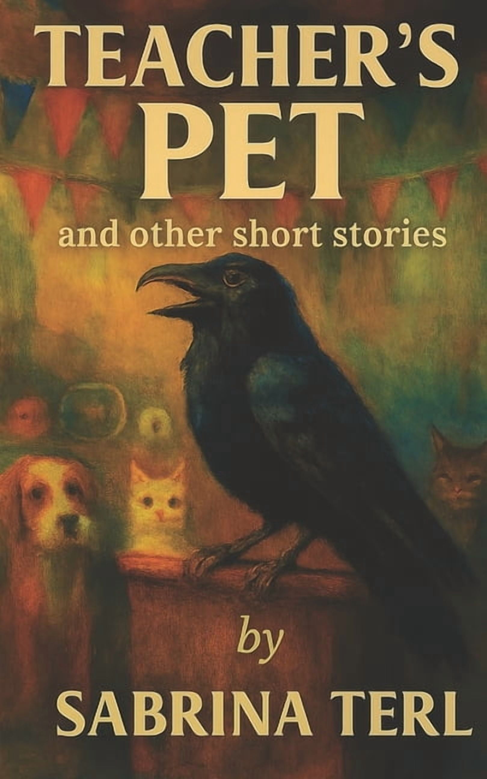 Short Stories by Sabrina Terl Teacher's Pet: and other short stories, (Paperback)