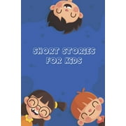 Short Stories for Kids Short Stories for Children 4 - 12 years old, Paperback