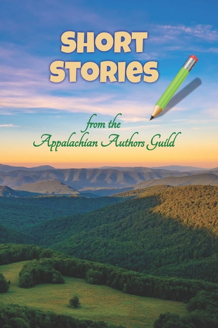 Short Stories: from the Appalachian Authors Guild, (Paperback)