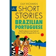 Short Stories in Brazilian Portuguese for Beginners Read for Pleasure at Your Level, Expand Your Vocabulary and Learn B, Paperback