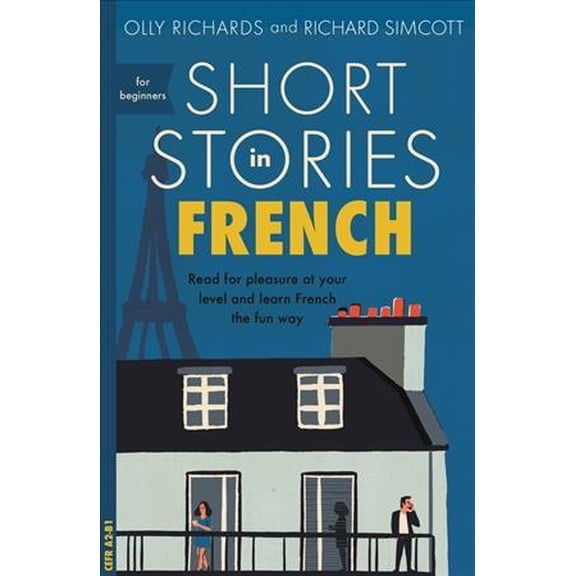 Pre-Owned Short Stories in French for Beginners: Read for pleasure at your level, expand your vocabulary and learn French the fun way! (Foreign Language Graded Reader Series) Paperback