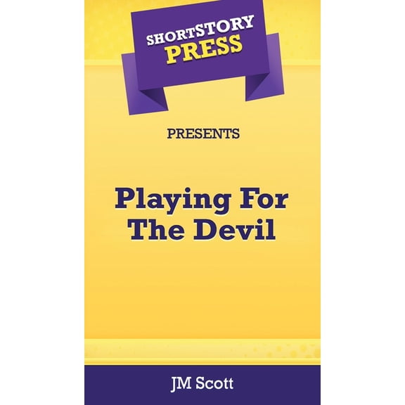 Short Story Press Presents Playing For The Devil, (Hardcover)