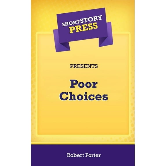 Short Story Press Presents Poor Choices (Paperback)