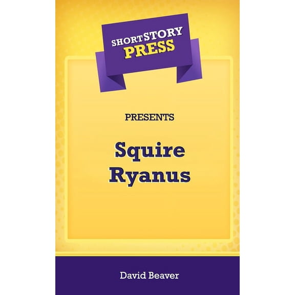Short Story Press Presents Squire Ryanus (Paperback)