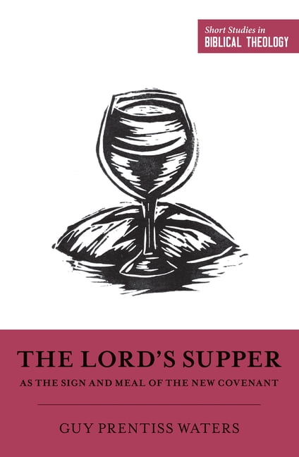 Short Studies in Biblical Theology: The Lord's Supper as the Sign and Meal of the New Covenant (Paperback)