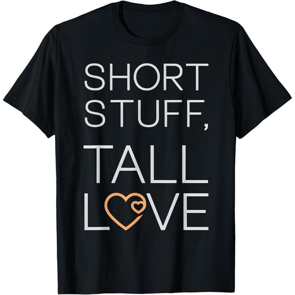 Short Stuff Tall Love Romantic Valentine's Day Design T-Shirt