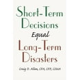 thumbnail image 1 of Short-Term Decisions Equal Long-Term Disasters, (Paperback), 1 of 1