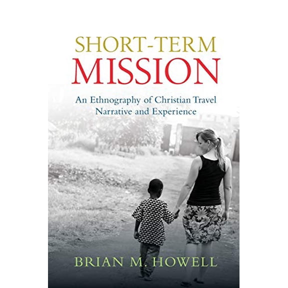 Pre-Owned Short-Term Mission: An Ethnography of Christian Travel Narrative and Experience (Paperback) 0830839739 9780830839735