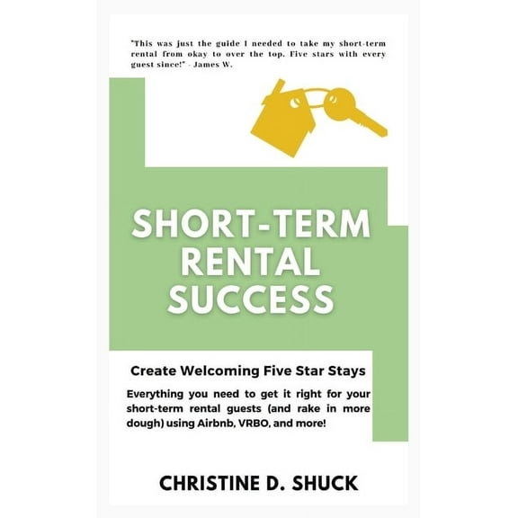 Short-Term Rental Success: Create Welcoming Five Star Stays, (Hardcover)