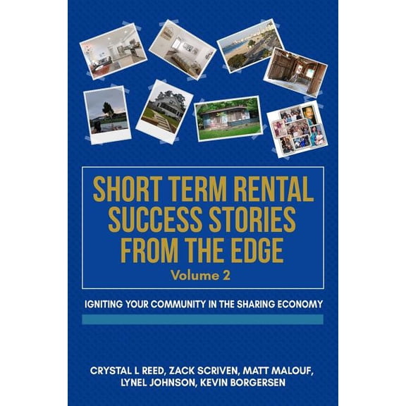 Short Term Rental Success Stories from the Edge, Vol. 2: Igniting Your Community in the Sharing Economy (Paperback)