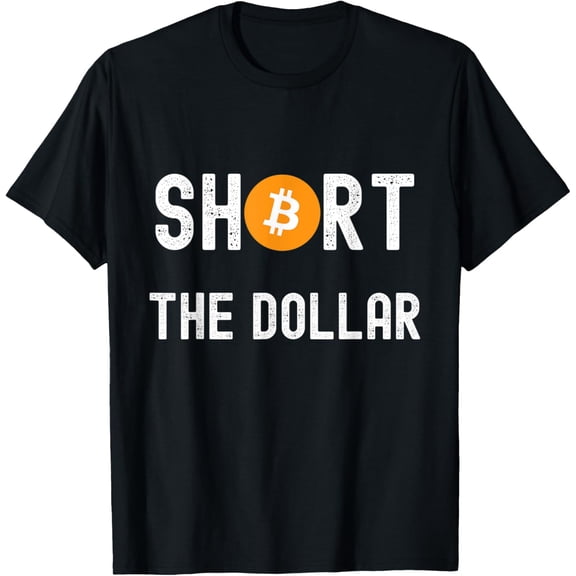 Short The Dollar - Bitcoin Investor Currency Trader Gift T-Shirt