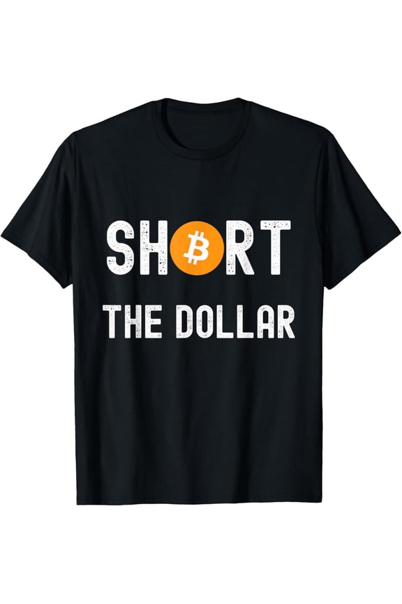 Short The Dollar - Bitcoin Investor Currency Trader Gift T-Shirt