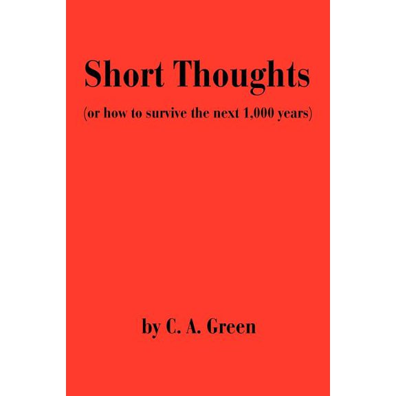 Short Thoughts: (Or How to Survive the Next 1,000 Years), (Paperback)