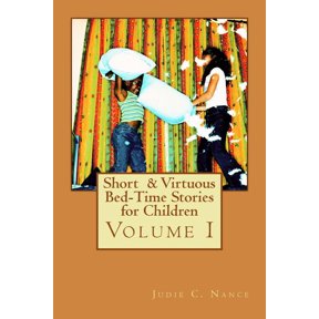 Short & Virtuous Bed-Time Stories for Children: Volume I, (Paperback)