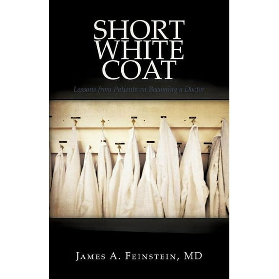 Short White Coat: Lessons from Patients on Becoming a Doctor (Paperback)
