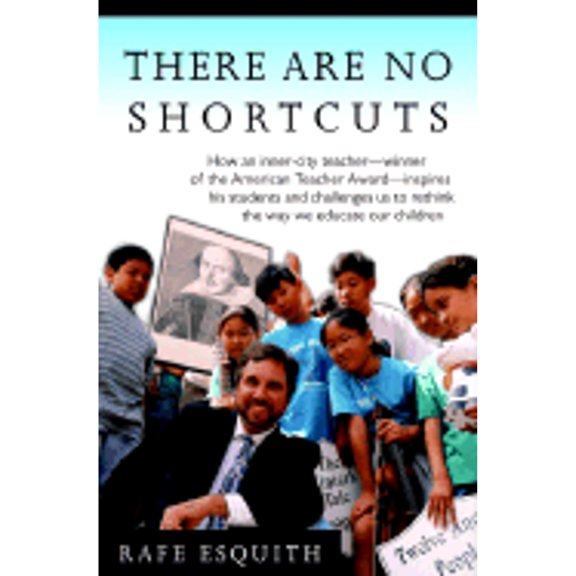 Pre-Owned There Are No Shortcuts : How an Inner-City Teacher--Winner of the American Teacher Award--Inspires His Students and Challenges Us to Rethink the Way We Educate Our Children