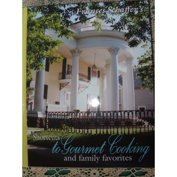 Pre-Owned Frances Schaffer's Shortcuts to Gourmet Cooking: And Family Favorites (Hardcover) 0971867755 9780971867758