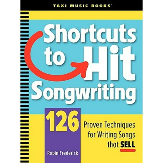 Pre-Owned Shortcuts to Hit Songwriting: 126 Proven Techniques for Writing Songs That Sell (Paperback) 0982004001 9780982004005