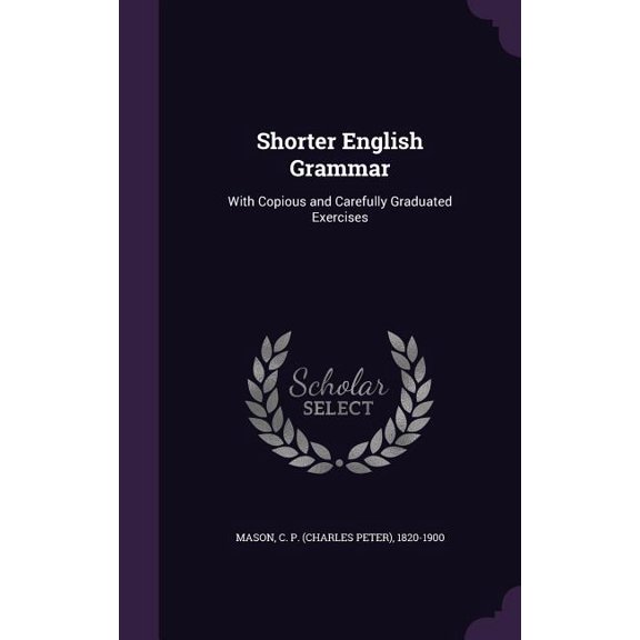 Shorter English Grammar : With Copious and Carefully Graduated Exercises (Hardcover)