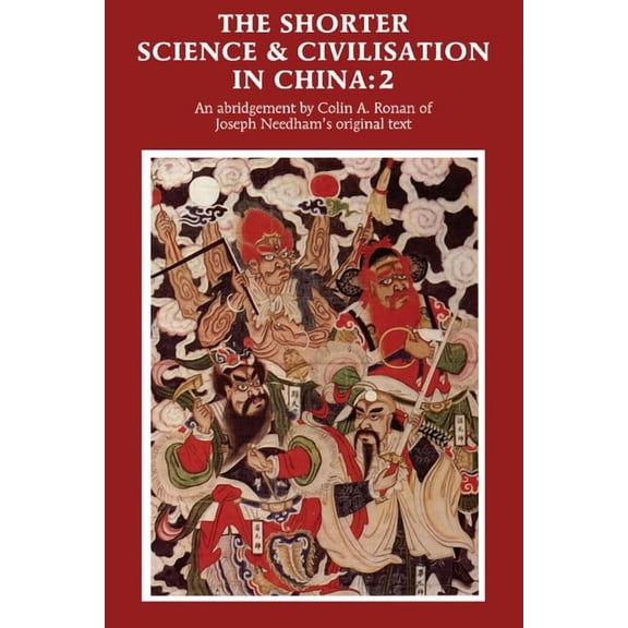 Shorter Science and Civilisation in Chin The Shorter Science and Civilisation in China: An Abridgement of Joseph Needham's Original Text, (Paperback)