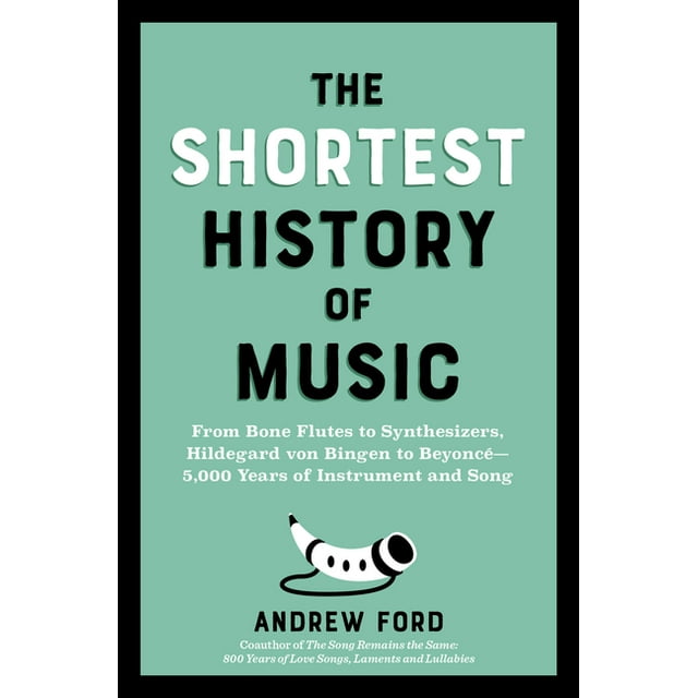 Shortest History The Shortest History of Music From Bone Flutes to